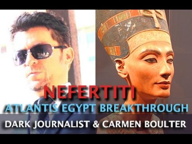 NEFERTITI BREAKTHOUGH! ATLANTIS EGYPTIAN HALL OF RECORDS - DR. CARMEN BOULTER & DARK JOURNALIST