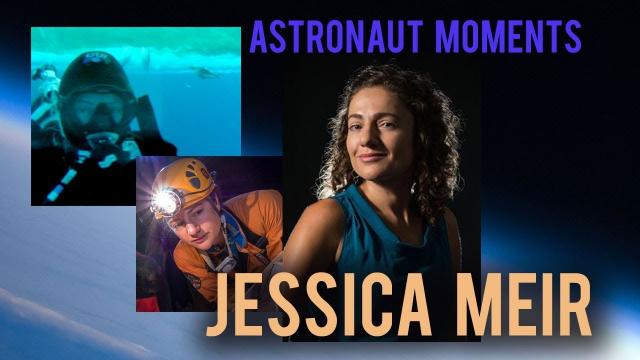Astronaut Moments: Jessica Meir- Exploring Extreme Environments