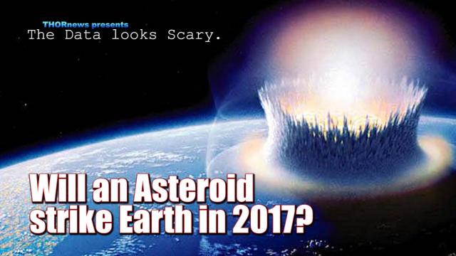 Will an Asteroid hit Earth in 2017? The DATA looks kind of Scary right now.