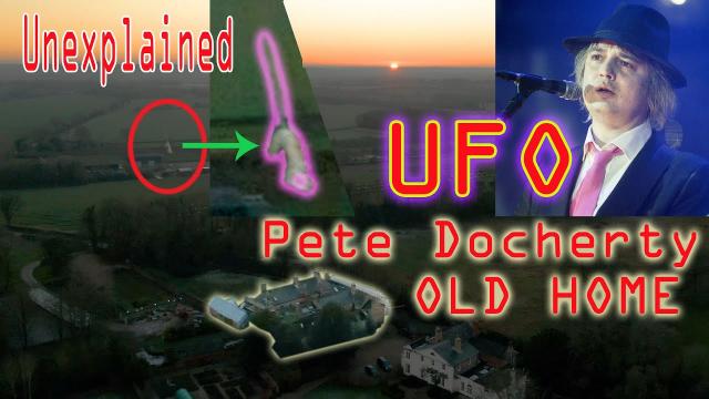 UFO SPOTTED at Pete Docherty Old House TRULY ODD