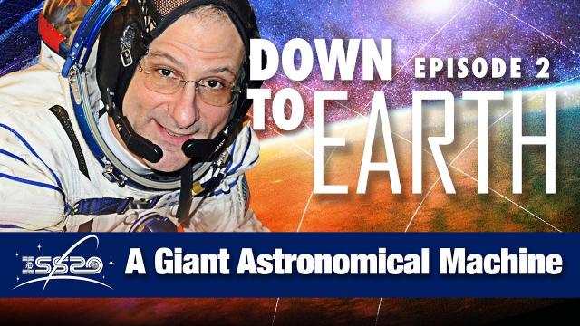 Down to Earth - A Giant Astronomical Machine
