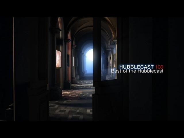 Hubblecast 100: Best of Hubblecast